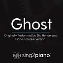 Sing2Piano - Ghost Originally Performed By Ella Henderson Piano Karaoke…