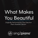 Sing2Piano - What Makes You Beautiful Originally Performed by One Direction Piano Karaoke…