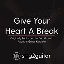 Sing2Guitar - Give Your Heart a Break Originally Performed By Demi Lovato Acoustic Guitar…