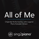 Sing2Piano - All of Me (Originally Performed By John Legend) (Piano Karaoke Version)