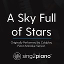 Sing2Piano - A Sky Full of Stars Originally Performed By Coldplay Piano Karaoke…