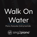 Sing2Piano - Walk On Water No Rap Originally Performed by Eminem Beyonc Piano Karaoke…