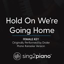 Sing2Piano - Hold On We re Going Home Female Key Originally Performed By Drake Piano Karaoke…