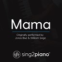Sing2Piano - Mama Originally Performed by Jonas Blue William Singe Piano Karaoke…