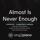 Sing2Piano - Almost Is Never Enough Lower Key Originally Performed By Ariana Grande Nathan Sykes Soundtrack Version Piano Karaoke…