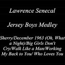 Lawrence Senecal - Sherry December 1963 Oh What a Night Big Girls Don t Cry Walk Like a Man Working My Back to You Who Loves…
