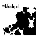 The Black Pill - Bleeding Through