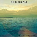 The Black Pine - The Morning Sun