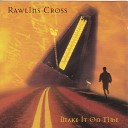Rawlins Cross - Don t Wait on Me