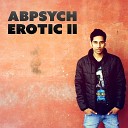 Abpsych feat Ron Chester - Erotic Pt 2