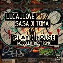 LucaJLove Sasa Di Toma - Playin House COLLIN PRIEST Remix