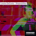 LOUISE DACOSTA - Shapeshifter Original Mix