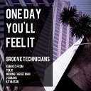 Groove Technicians - One Day You ll Feel It Kit Mason Remix