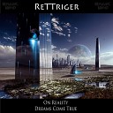 ReTTriger - On Reality Original Mix