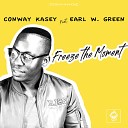 Conway Kasey feat Earl W Green - Freeze The Moment Original Mix