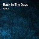 Ppaul - Back In The Days