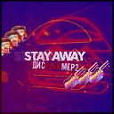 Stay Away - Как на войне