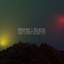 Maybe I Guess - Awaiting the Light