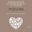Anton Mayer feat DJ Denis Rublev DJ Anton - Позвони Extended Mix Edit by Anthony El…