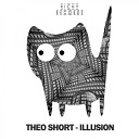 Theo Short - Illusion Original Mix