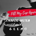 Charlie Hesen feat GeeMo - Fill My Cup Again feat GeeMo