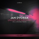 Jan Dvorak - Under The Ground Original Mix