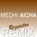 Medhi - Aicha (Reggaeton Remix)