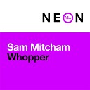 Sam Mitcham - Whopper Club Mix