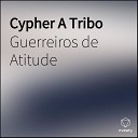 Guerreiros de Atitude - Cypher A Tribo