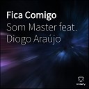 Som Master feat Diogo Ara jo - Fica Comigo
