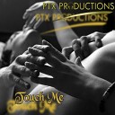 PTX Productions - Touch Me