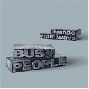 Busy People feat Aminata - Change Your Ways