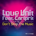 Love Unit - Don t Stop The Music feat Carlprit Club Mix