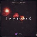 Apollo Edom - 2 A M Pt 1