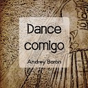 Andrey Baron - Dance Comigo