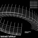 Tetrad Ahkur - Signal Original Mix