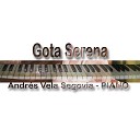 Andres Vela Segovia - Gota Serena