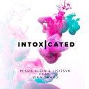 Misha Klein Lisitsyn feat Vika Grand - Intoxicated Original Mix