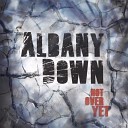 Albany Down - You Ain 039 t Coming Home