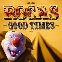 Rocas - Good Times Original Mix