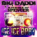 Big Daddi Andrew Spencer - Ice Ice Baby Abel Romez Remix