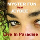 Myster Fun feat Jeydee - Live in Paradise