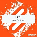 Frai - Set On Fire Original Mix