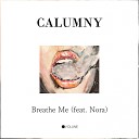 Calumny feat Nora - Breathe Me