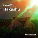 Project V - Hakushu