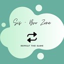 Repeat The Same - Sis Bro Zone