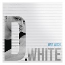 D White - My Everything