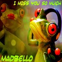 madbello - I Miss You so Much