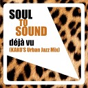 Sound To Soul - D j vu Kako s Urban Jazz Mix