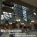 Melloewitch - All I Need Is You